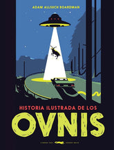 HISTORIA ILUSTRADA DE LOS OVNIS I Boardman, Adam Allsuch I Libros Del Zorro Rojo I 9788412314311
